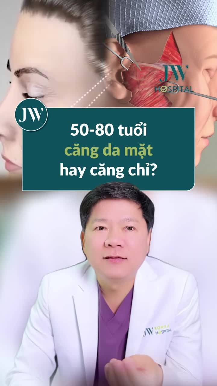 BÁC SĨ TÚ DUNG KHUYẾN CÁO CHỊ EM 50-80 TUỔI NÊN CĂNG CHỈ KHÔNG PHẪU THUẬT HAY CĂNG DA MẶT PHẪU THUẬT?
