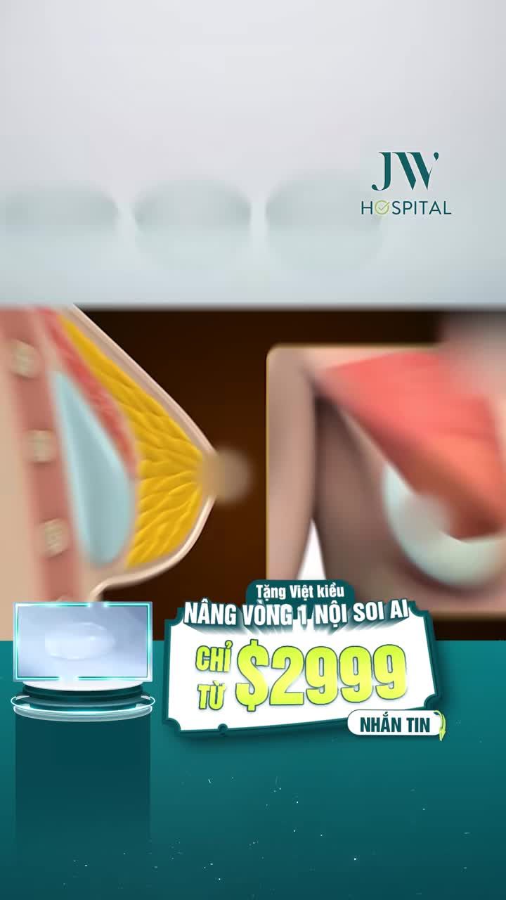 ĐẶC QUYỀN VIỆT KIỀU: JW NÂNG VÒNG 1 NỘI SOI CHỈ TỪ $2999 TIẾT KIỆM GẤP 6 LẦN SO VỚI NƯỚC NGOÀI