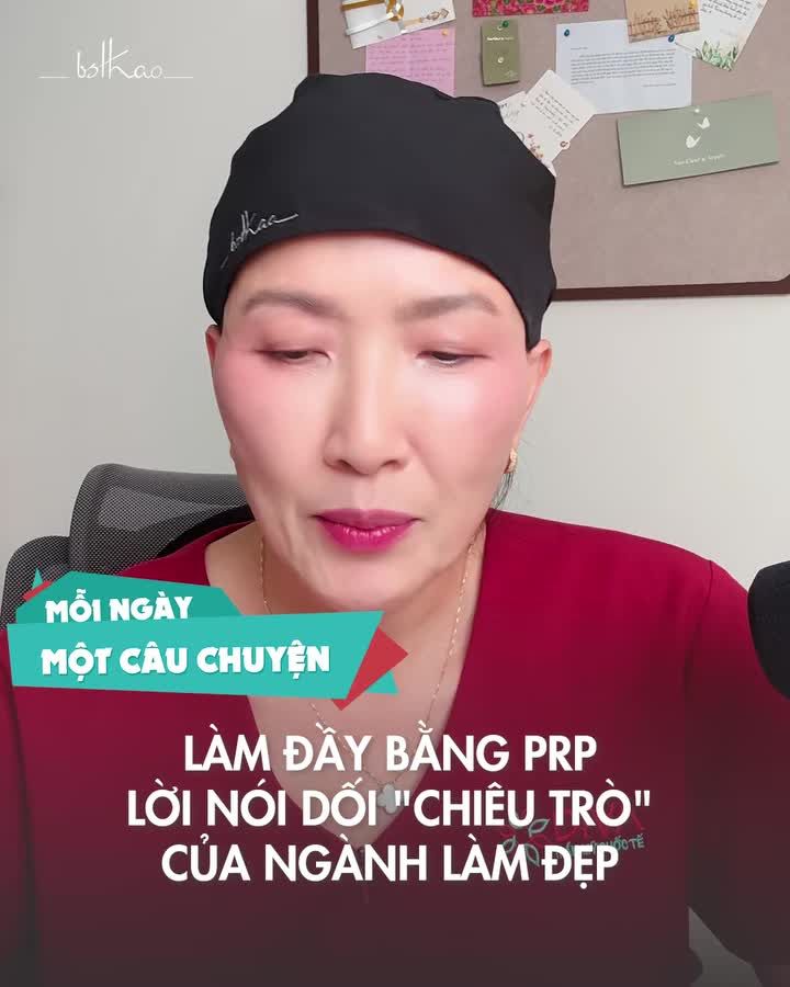MỖI NGÀY MỘT CÂU CHUYỆN: LÀM ĐẦY BẰNG PRP - LỜI NÓI DỐI ĐẦY "CHIÊU TRÒ" CỦA NGÀNH LÀM ĐẸP!