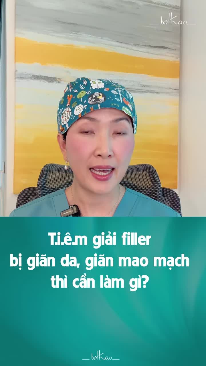 TIÊM GIẢI FILLER MÀ BỊ GIÃN DA, GIÃN MAO MẠCH THÌ NÊN LÀM GÌ ĐỂ CẢI THIỆN?