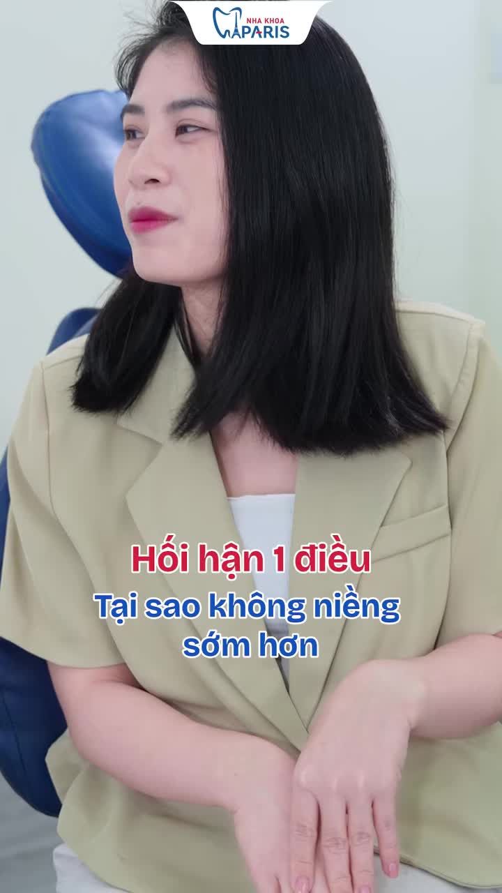"Điều hối hận nhất của mình khi niềng răng... là tại sao không niềng sớm hơn."