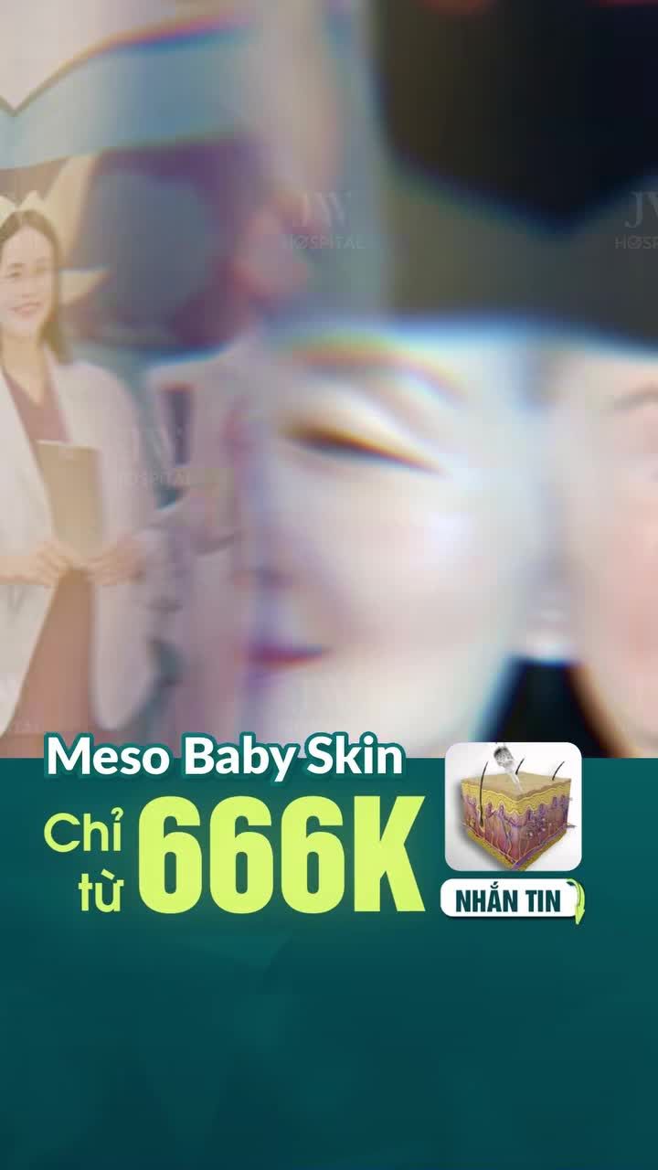 ĐỪNG CHẤP NHẬN LÀN DA KÉM SỨC SỐNG!! LẤY LẠI TUỔI 20 VỚI MESO BABYSKIN  ĐỒNG GIÁ 666k