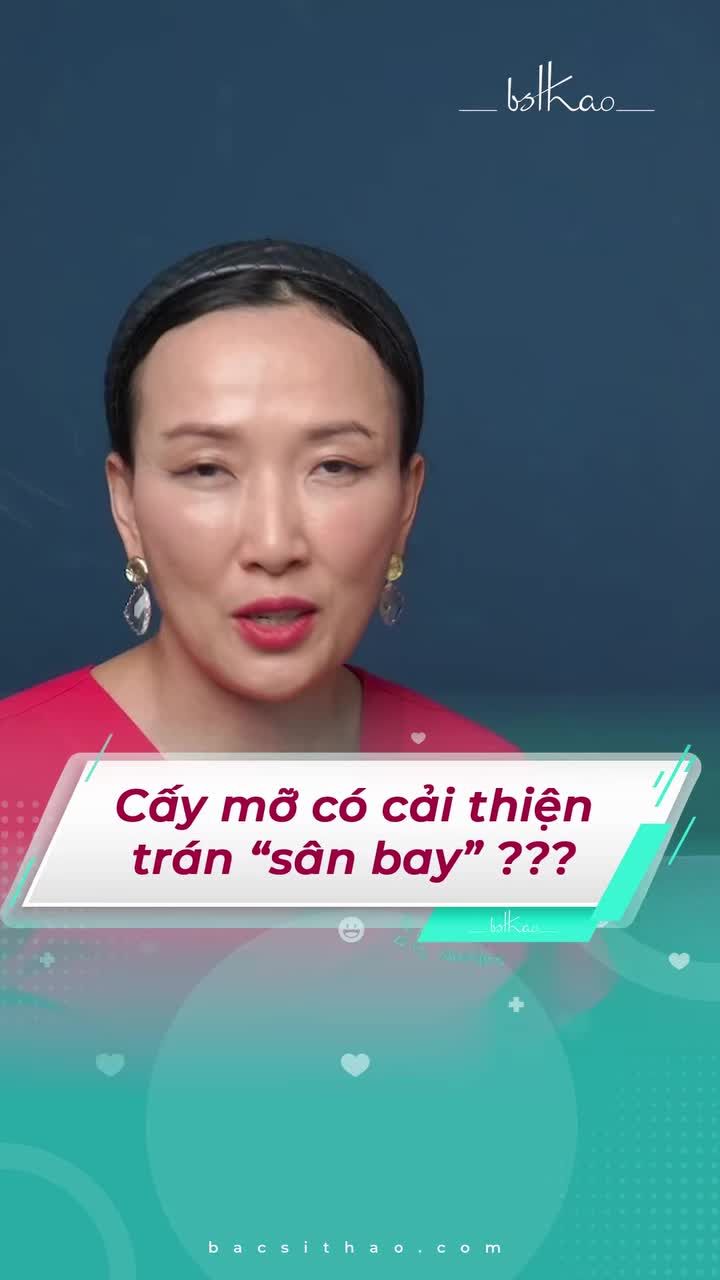 CẤY MỠ  GIÚP CẢI THIỆN VÙNG TRÁN "SÂN BAY" NHƯ THẾ NÀO?