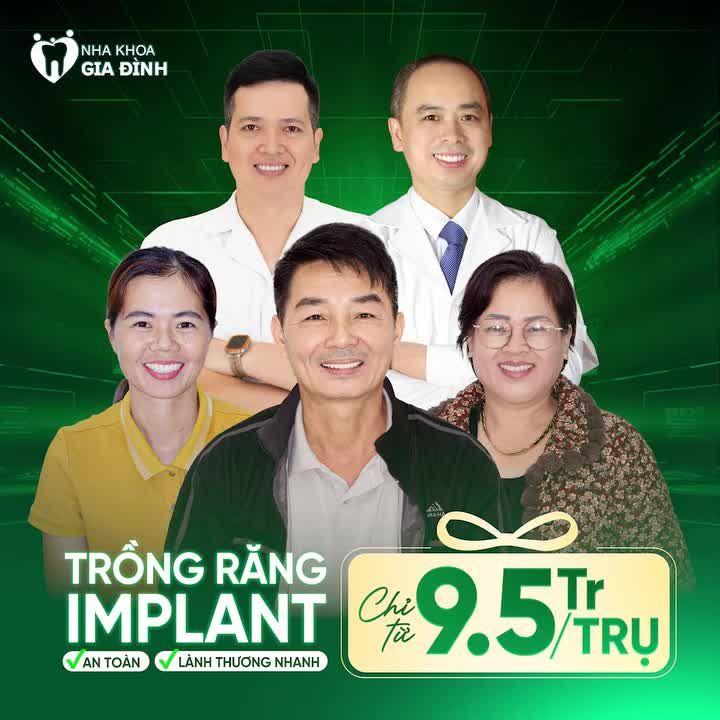 CHỈ TỪ 9,5TR/TRỤ IMPLANT CHÍNH HÃNG, CAO CẤP TẠI NHA KHOA GIA ĐÌNH