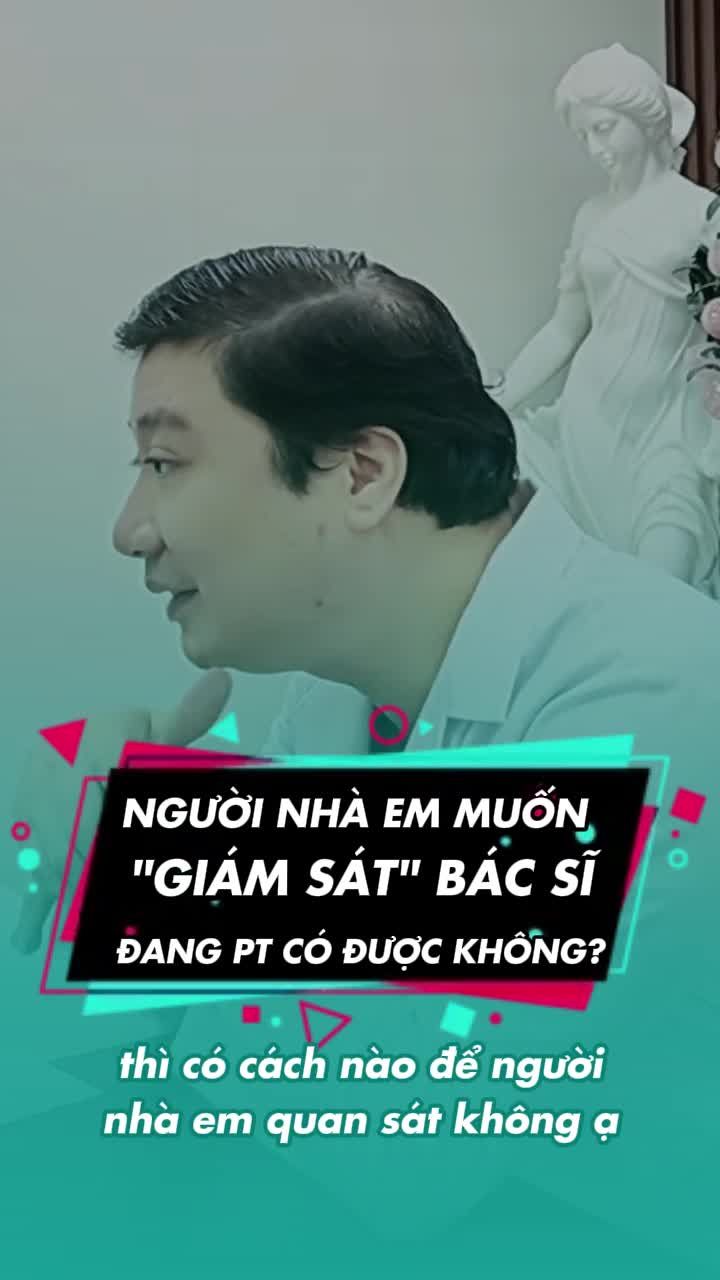 Có KH đưa ra một yêu cầu khá đặc biệt trước khi ph ẫu thuật: người nhà muốn theo dõi trực tiếp ca mũi của mình.