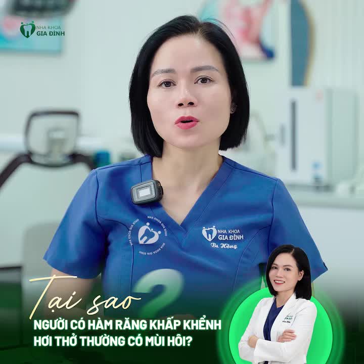 TẠI SAO NGƯỜI CÓ HÀM RĂNG KHẤP KHỂNH HƠI THỞ THƯỜNG CÓ MÙI KHÓ CHỊU?