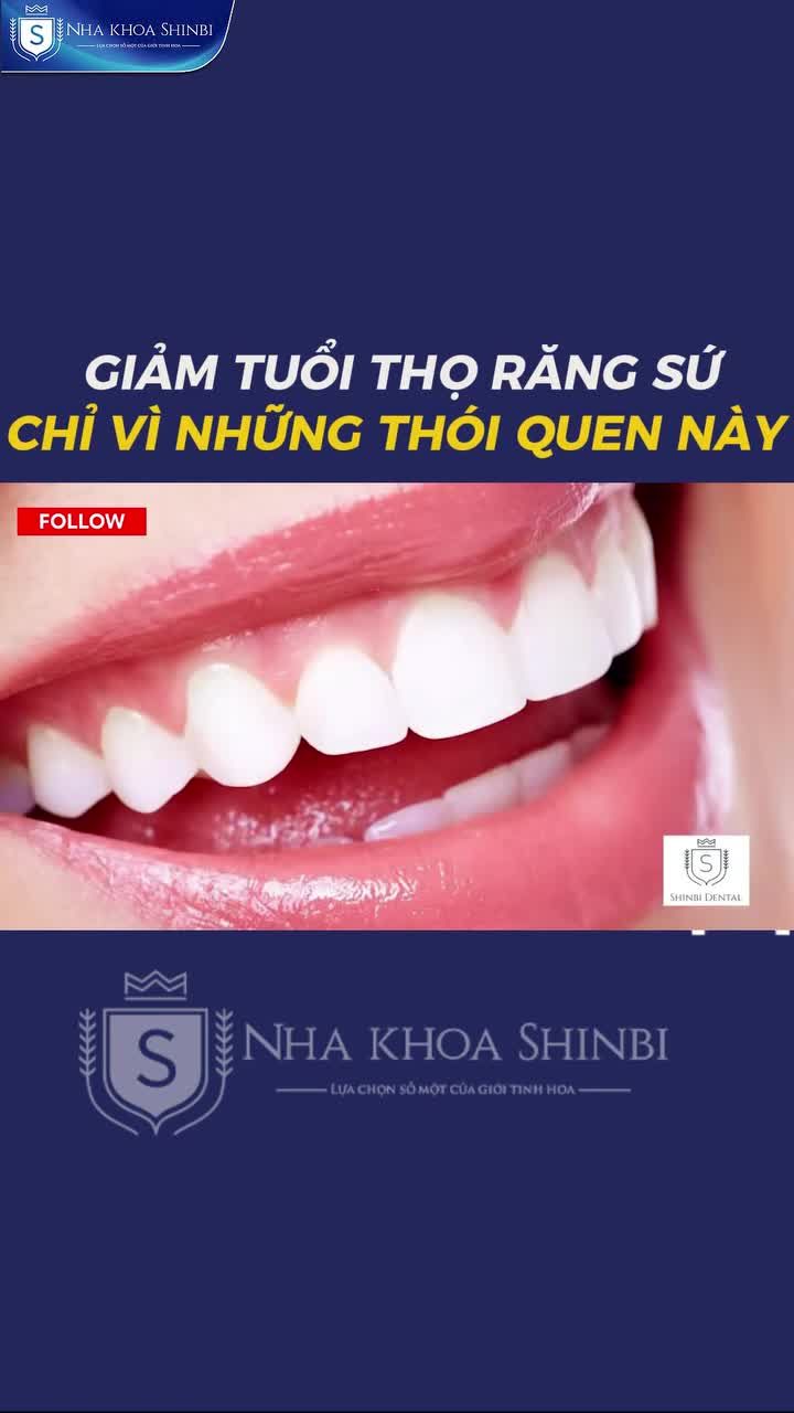 NGUY CƠ GIẢM TUỔI THỌ RĂNG SỨ CHỈ VÌ NHỮNG THÓI QUEN NÀY