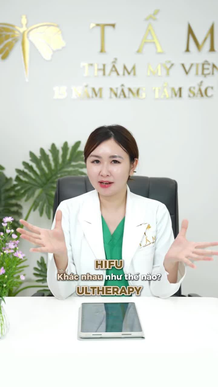 Nên chọn HIFU hay Ultherapy? Cùng bác sĩ nhà Tấm phân biệt để lựa chọn phù hợp nhé!