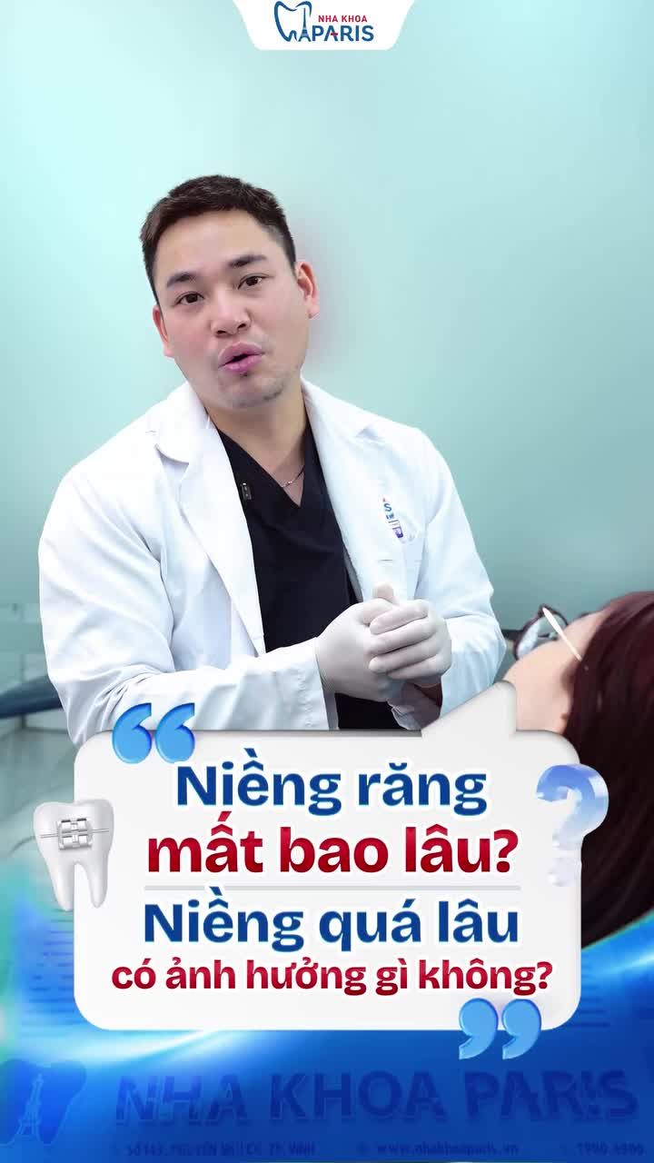 NIỀNG RĂNG MẤT BAO LÂU? NIỀNG LÂU CÓ ẢNH HƯỞNG GÌ KHÔNG?