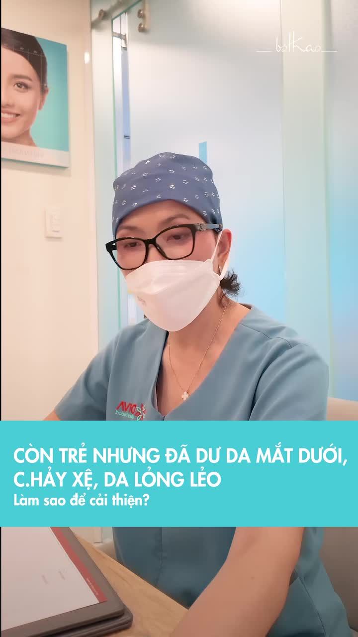 Mới chỉ 27 tuổi nhưng mắt dưới đã có da dư, trũng sâu mệt mỏi, chảy xệ sớm, da lỏng lẻo mềm ụp - Phải làm sao đây?
