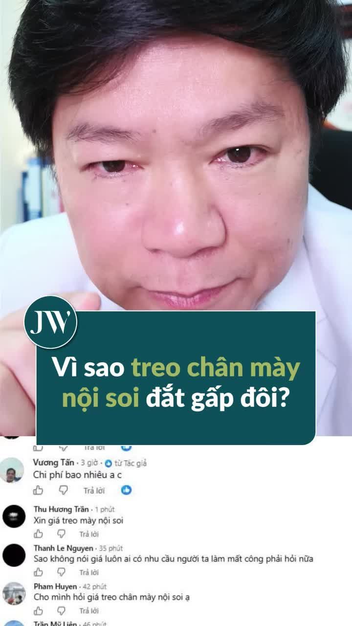 TREO CHÂN MÀY Ở JW GIÁ BAO NHIÊU? VÌ SAO TREO CHÂN MÀY NỘI SOI CÓ CHI PHÍ CAO HƠN GẤP ĐÔI?