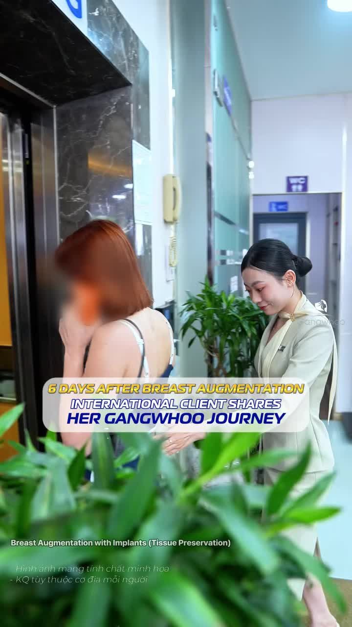 Hành trình sau 6 ngày phẫu thuật nâng vòng 1 của cô nàng đến từ Nga tại Gangwhoo