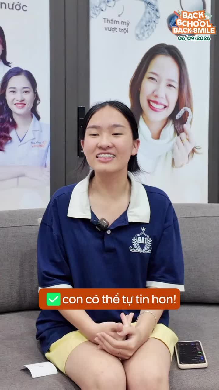 “Cảm ơn bố mẹ đã cho con đi niềng răng từ sớm để con tự tin hơn với bạn bè.”