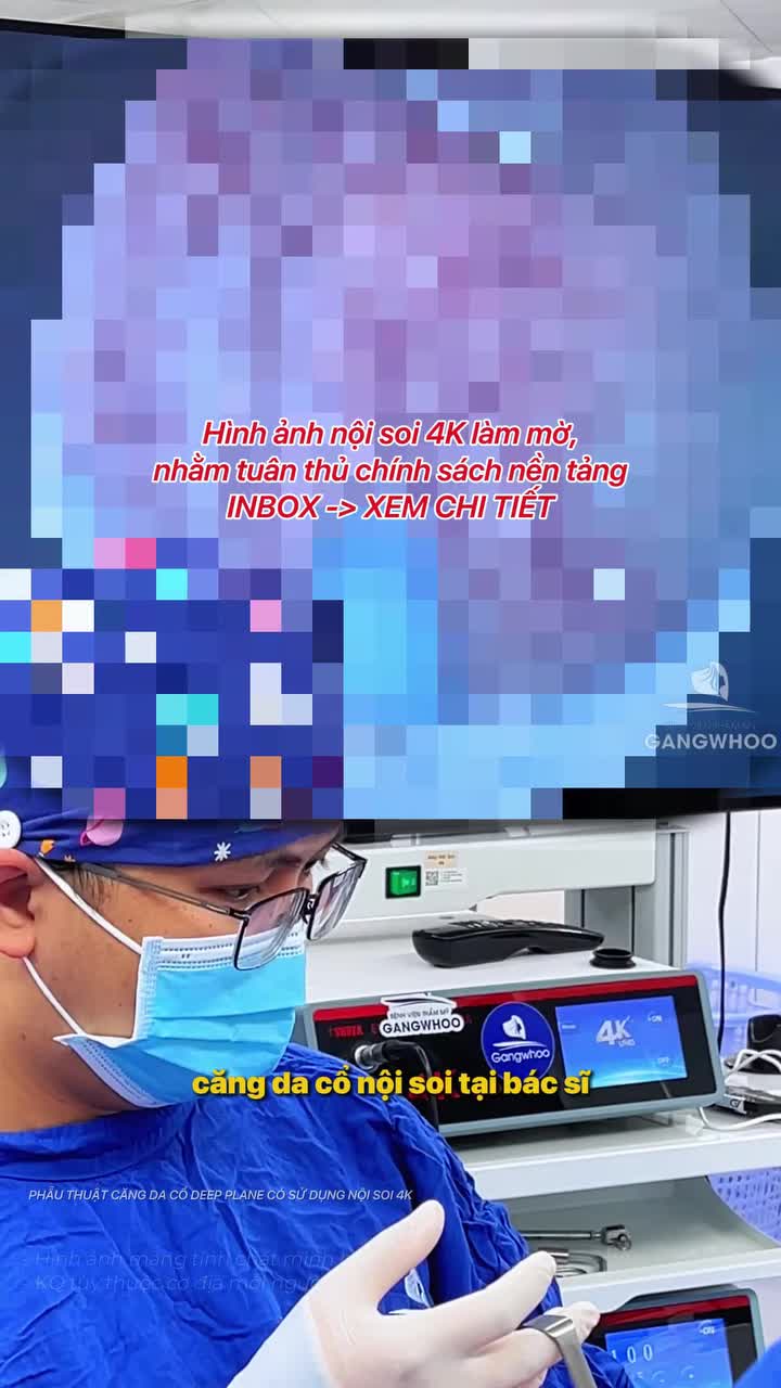 Bảo bối nội soi 4K công nghệ giúp Bác sĩ thực hiện thành công căng da cổ tại Bệnh viện thẩm mỹ Gangwhoo