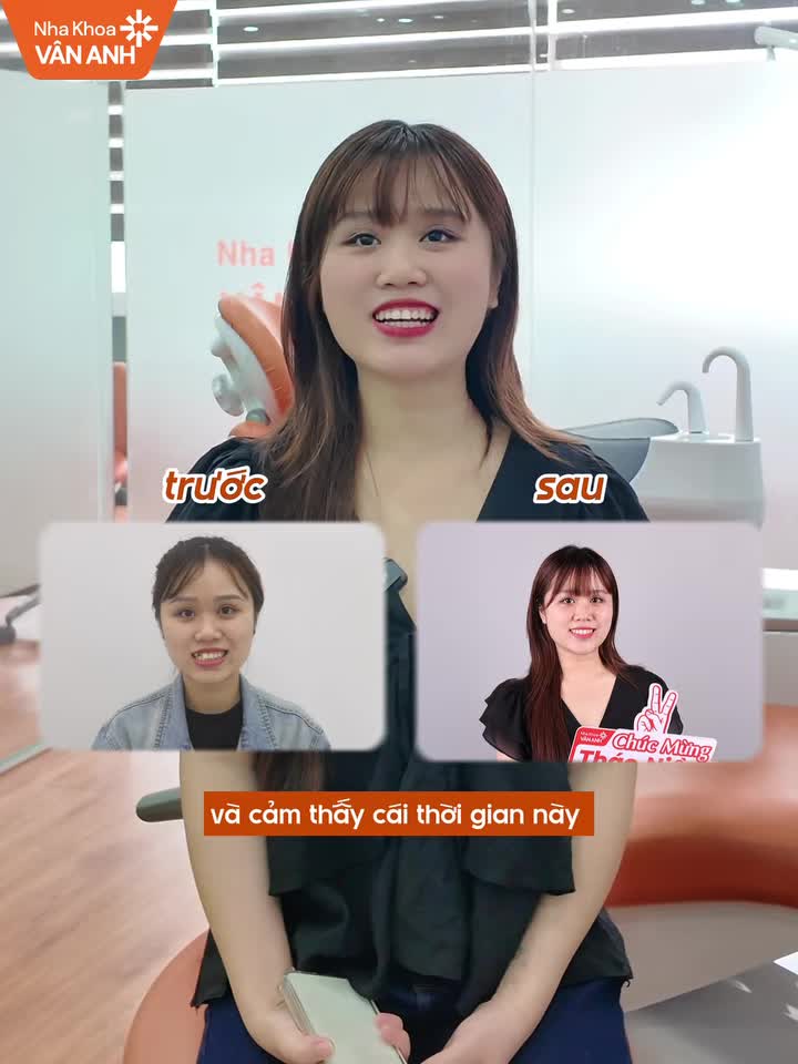 “Trước đây em luôn cảm thấy răng mình không được đẹp, nên mỗi khi cười cũng chưa thật sự tự tin.”