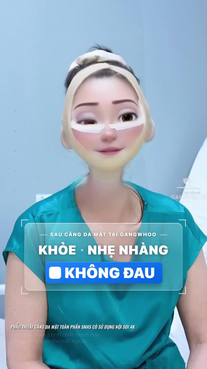 Cảm giác lo sợ tan biến sau khi khách hàng thực hiện căng da mặt Smas có sử dụng nội soi 4K tại Bệnh viện thẩm mỹ Gangwhoo: Khỏe - Không đau - đường sẹo giấu tinh tế