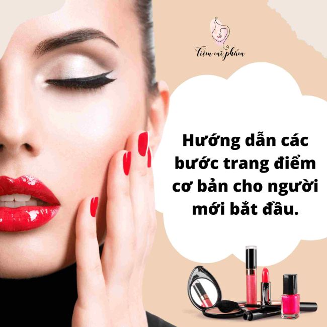Hướng Dẫn Các Bước Trang điểm Cơ Bản Cho 1 Người Mới Bắt đầu - Tiệm Mỹ Phẩm