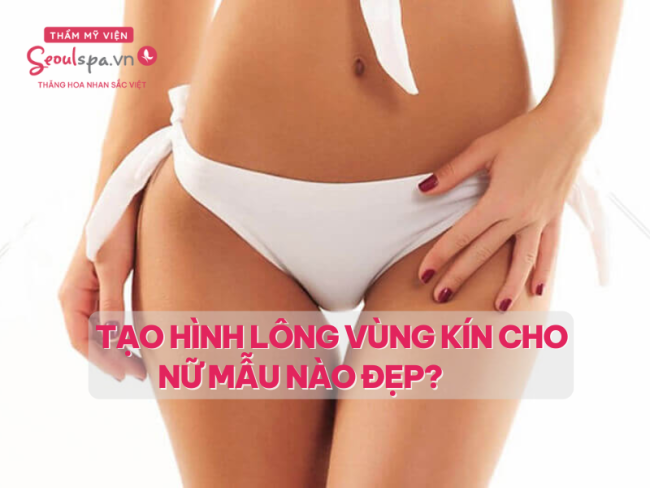 TOP 7 kiểu tạo hình lông vùng kín nữ giới đẹp kèm hướng dẫn