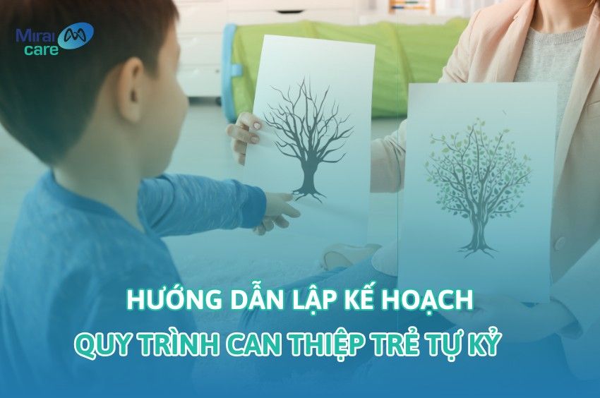 Hướng dẫn lập kế hoạch chi tiết quy trình can thiệp trẻ tự kỷ