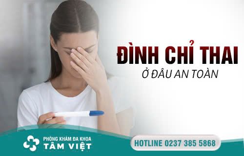 Tìm hiểu địa chỉ đình chỉ thai ở đâu an toàn? - Phòng Khám Đa Khoa Tâm Việt Thanh Hóa