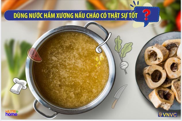 DÙNG NƯỚC HẦM XƯƠNG NẤU CHÁO CHO TRẺ ĂN DẶM, ĐÚNG HAY SAI?