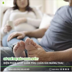 Các tips giúp giảm phù chân cho mẹ bầu