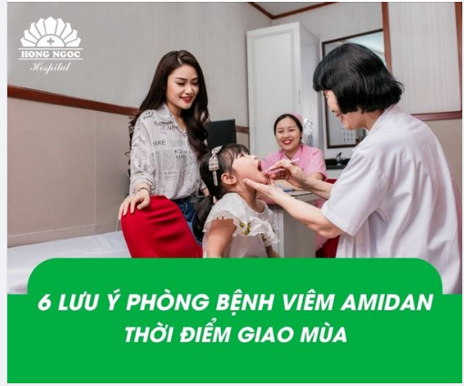 6 lưu ý PHÒNG BỆNH VIÊM AMIDAN thời điểm giao mùa