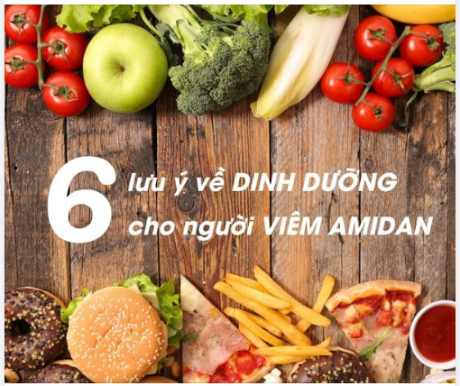 6 lưu ý về DINH DƯỠNG cho người mắc VIÊM AMIDAN