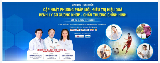 CHUYÊN GIA TƯ VẤN: PHƯƠNG PHÁP MỚI, ĐIỀU TRỊ HIỆU QUẢ BỆNH LÝ CƠ XƯƠNG KHỚP - CHẤN THƯƠNG CHỈNH HÌNH.