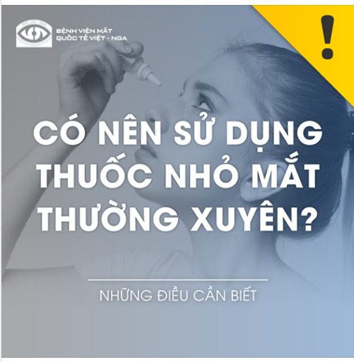 CÓ NÊN SỬ DỤNG THUỐC NHỎ MẮT THƯỜNG XUYÊN ?