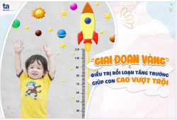 CON CÓ THỂ CAO LỚN HƠN!!! ĐỪNG BỎ QUA “GIAI ĐOẠN VÀNG” ĐIỀU TRỊ RỐI LOẠN TĂNG TRƯỞNG CHO CON