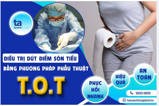 ĐIỀU TRỊ DỨT ĐIỂM SÓN TIỂU, KẾT THÚC CHUỖI NGÀY “ĐÓNG KHỐ” BẰNG PHƯƠNG PHÁP PHẪU THUẬT T.O.T: AN TOÀN, PHỤC HỒI NHANH.