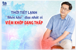 ​​​​​​​“KHỐN KHỔ” VÌ VIÊM KHỚP DẠNG THẤP MỖI KHI TRỜI TRỞ LẠNH