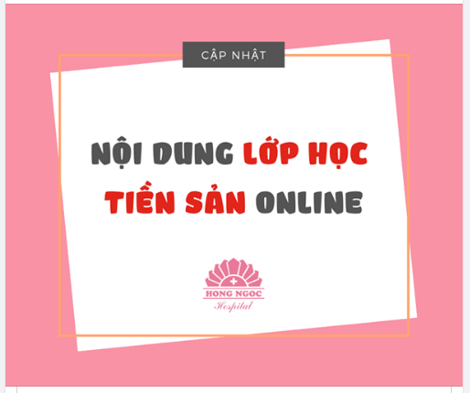 NỘI DUNG LỚP HỌC TIỀN SẢN ONLINE