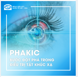 PHẪU THUẬT PHAKIC: MỞ RỘNG GIỚI HẠN ĐIỀU TRỊ TẬT KHÚC XẠ