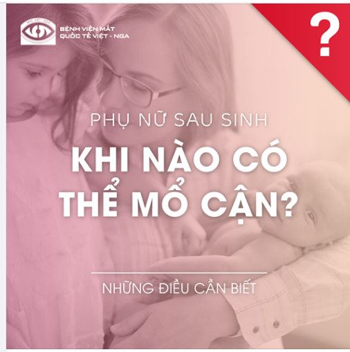 PHỤ NỮ SAU SINH KHI NÀO CÓ THỂ MỔ CẬN ?
