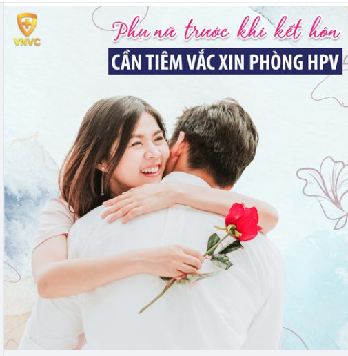 PHỤ NỮ TRƯỚC KHI KẾT HÔN NHỚ TIÊM VẮC XIN PHÒNG HPV