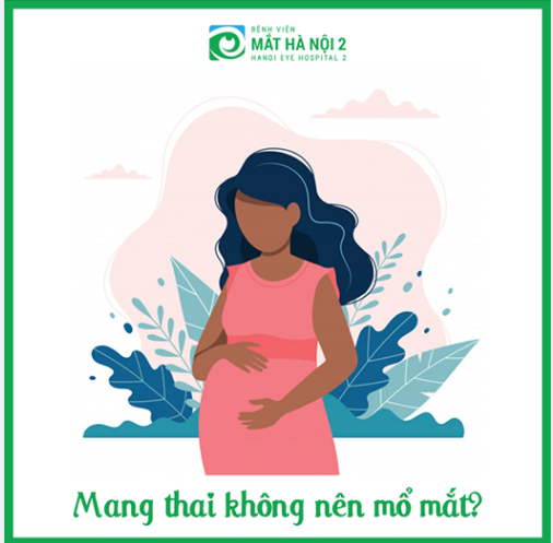 TẠI SAO MANG THAI KHÔNG NÊN MỔ MẮT