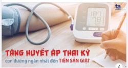 TĂNG HUYẾT ÁP THAI KỲ: TRIỆU CHỨNG, CÁCH ĐIỀU TRỊ VÀ PHÒNG NGỪA