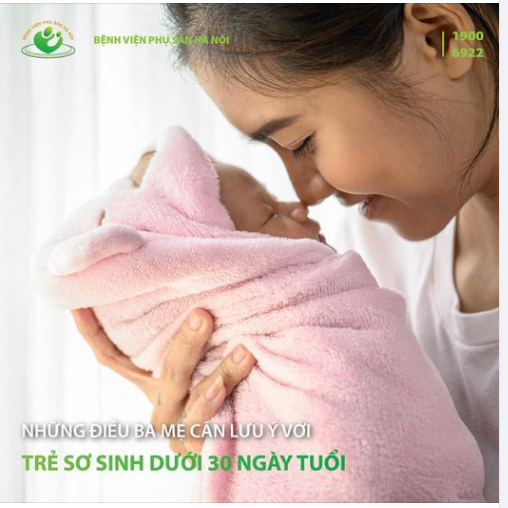 Trẻ sơ sinh dưới 30 ngày tuổi, ba mẹ cần lưu ý những điều gì?