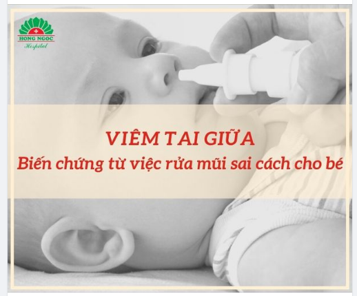 VIÊM TAI GIỮA - Biến chứng từ việc rửa mũi sai cách cho bé