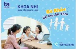 KHOA NHI - BỆNH VIỆN ĐA KHOA TÂM ANH TP.HCM - NƠI YÊU THƯƠNG, TẬN TÂM CHĂM SÓC SỨC KHỎE CHO NHỮNG THIÊN THẦN NHÍ