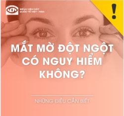 MẮT MỜ ĐỘT NGỘT CÓ NGUY HIỂM KHÔNG ?