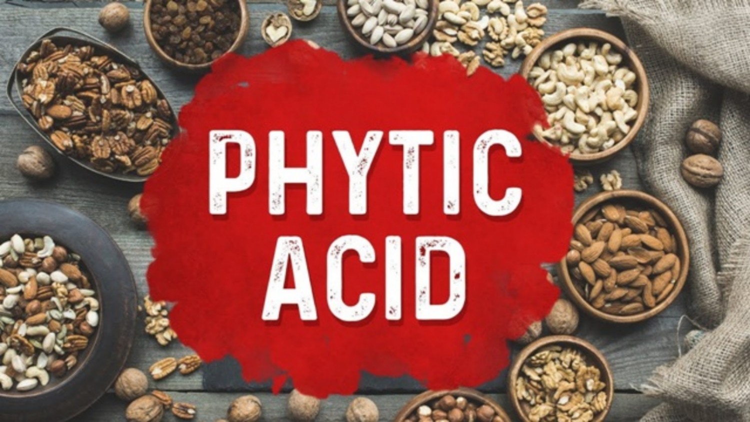 Những điều cần biết về axit phytic trong thực phẩm