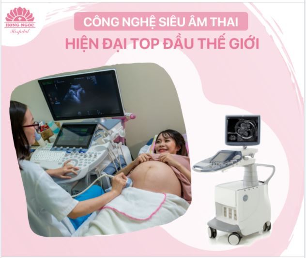 TRẢI NGHIỆM CÔNG NGHỆ SIÊU ÂM THAI HIỆN ĐẠI TOP ĐẦU THẾ GIỚI TẠI HỒNG NGỌC