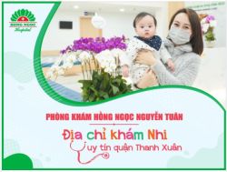 KHÁM NHI UY TÍN QUẬN THANH XUÂN - MẸ NHỚ GHÉ HỒNG NGỌC NGUYỄN TUÂN