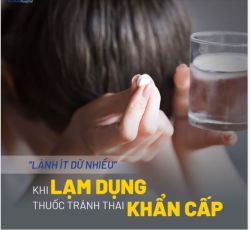 “LÀNH ÍT DỮ NHIỀU” KHI LẠM DỤNG THUỐC TRÁNH THAI KHẨN CẤP